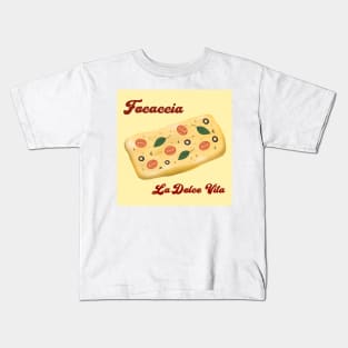 Focaccia la dolce vita Kids T-Shirt